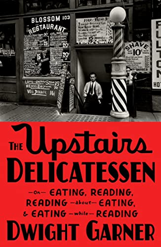 The Upstairs Delicatessen / Dwight Garner