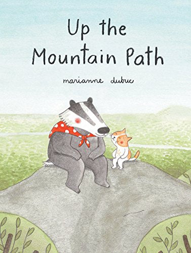 Up the Mountain Path / Marianne Dubuc