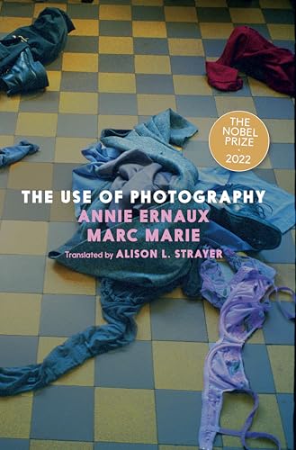 The Use of Photography / Ernaux, Annie; Marie, Marc