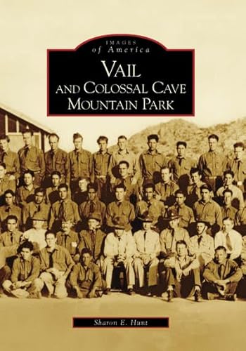 Vail and Colossal Cave Mountain Park (Images of America) / Sharon E. hunt