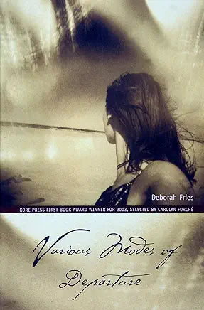 Various Modes of Departure: Kore Press First Book Award Winner for 2003 (Kore Press First Book Award for Poetry) by Deborah Fries