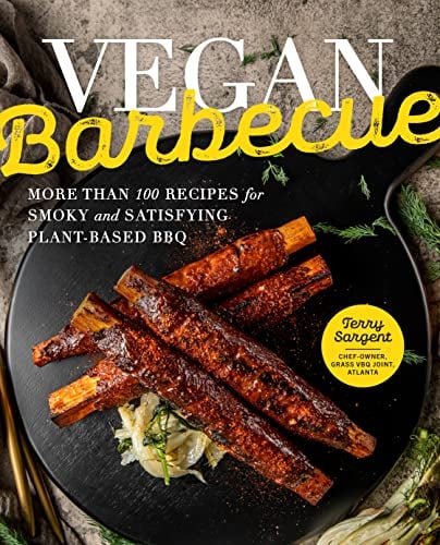 Vegan Barbecue: More than 100 Recipes for Smoky and Satisfying Plant-Based BBQ / Terry Sargent