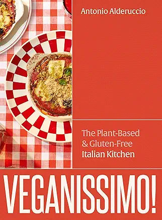 Veganissimo! The Plant-Based & Gluten-Free Italian Kitchen / by Antonio Alderuccio