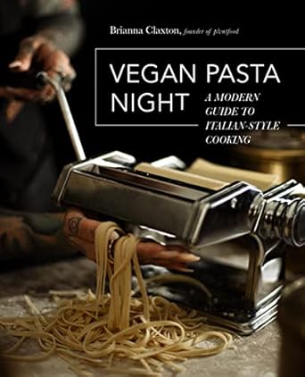 Vegan Pasta Night: A Modern Guide to Italian-Style Cooking