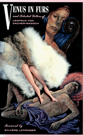 Venus in Furs and Selected Letters of Leopold von Sacher-Masoch