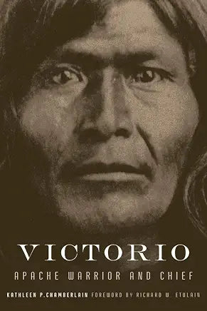 Victorio: Apache Warrior and Chief / Kathleen P. Chamberlain; foreword by Richard W. Etulain