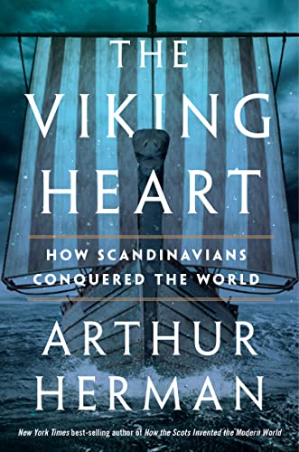 The Viking Heart: How Scandinavians Conquered the World / Arthur Herman