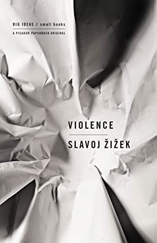 Violence: Six Sideways Reflections (Big Ideas/Small Books) / Zizek, Slavoj