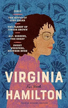 Virginia Hamilton: Five Novels (LOA #348) : Zeely / the House of Dies Drear / the Planet of Junior Brown / M. C. Higgins, the Great / Sweet Whispers, Brother Rush
