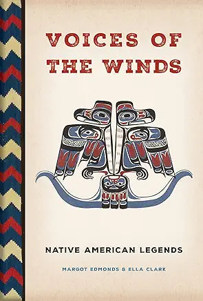 Voices of the Winds: Native American Legends / edited by Margot Edmonds and Ella Clark