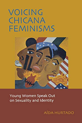 Voicing Chicana Feminisms: Young Women Speak Out on Sexuality and Identity / Hurtado, Aida