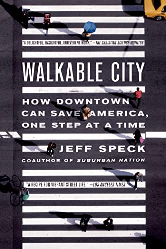 WALKABLE CITY: How Downtown Can Save America, One Step at a Time / Jeff Speck