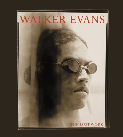 Walker Evans : The Lost Work /