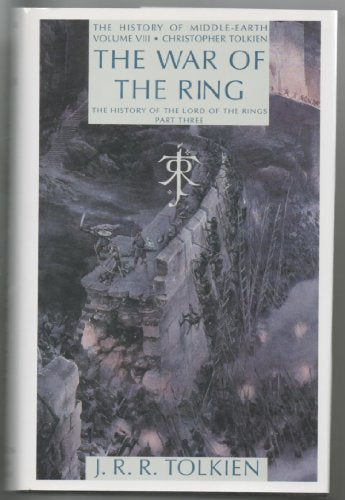 The War of the Ring: The History of the Lord of the Rings, Part Three (The History of Middle-Earth Volume VIII) / J.R.R. Tolkien; Christopher Tolkien (editor)
