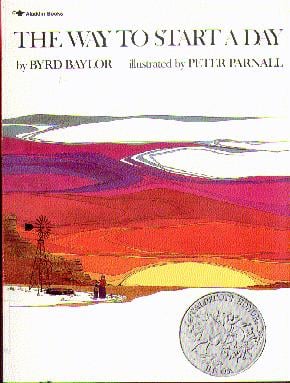 The Way To Start A Day / Byrd Baylor / Illustrated by Peter Parnall