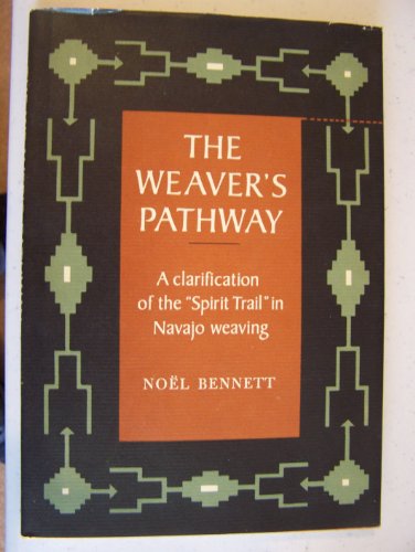 The Weaver's Pathway: A Clarification of the Spirit Trail in Navajo Weaving / by Noel Bennett