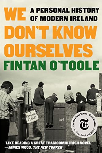 We Don't Know Ourselves: A Personal History of Modern Ireland / Finatan O'Toole
