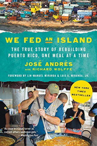 We Fed an Island: The True Story of Rebuilding Puerto Rico, One Meal at a Time / Jose Andres