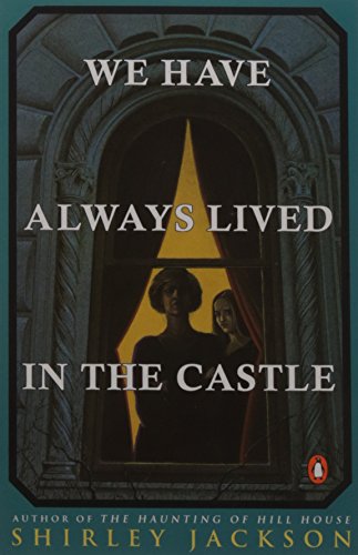 We Have Always Lived in the Castle / Shirley Jackson
