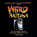 Weird Arizona: Your Travel Guide to Arizona's Local Legends and Best Kept Secrets / by Wesley Treat