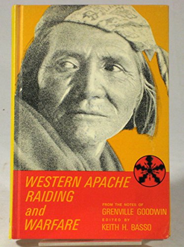 Western Apache Raiding and Warfare / Grenville Goodwin / Edited by Keith H. Basso