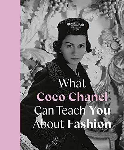 What Coco Chanel Can Teach You About Fashion / Caroline Young