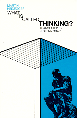 What is Called Thinking? / Martin Heidegger / Translated by J. Glenn Gray
