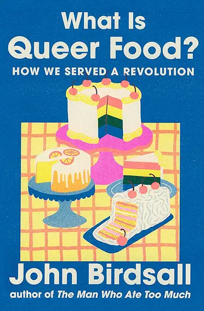 What Is Queer Food?: How We Served a Revolution (NEW) / by John Birdsall