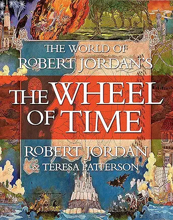 The World of Robert Jordan's The Wheel of Time / by Robert Jordan and Teresa Patterson
