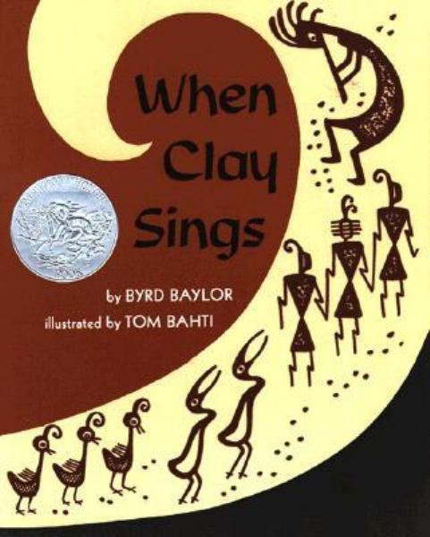 When Clay Sings / by Byrd Baylor, Illustrated by Tom Bahti