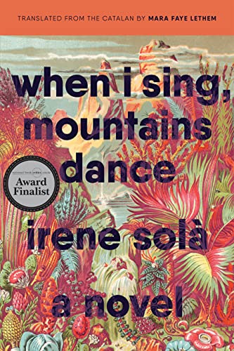 When I Sing, Mountains Dance: A Novel / Irene Sola