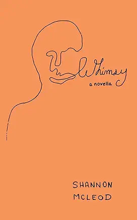 Whimsy: A Novella / by Shannon McLeod