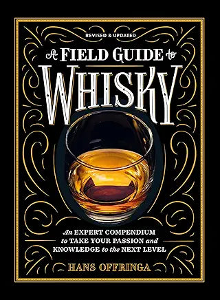A Field Guide to Whisky: An Expert Compendium to Take Your Passion and Knowledge to the Next Level (Revised and Updated)