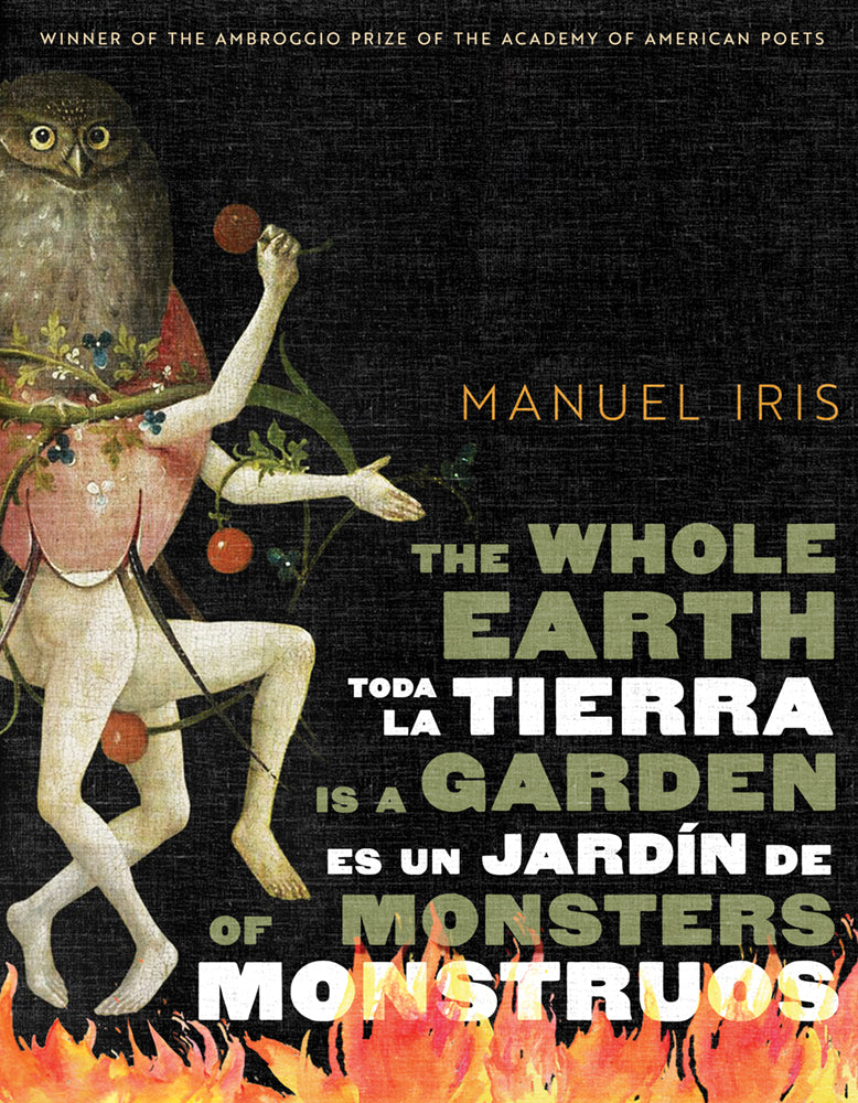 The Whole Earth Is a Garden of Monsters / Toda la tierra es un jardín de monstruos / by Manuel Iris