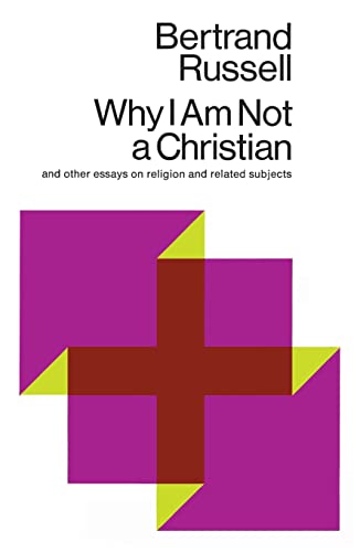 Why I Am Not a Christian and Other Essays on Religion and Related Subjects / Bertrand Russell
