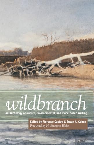 Stock Image Wildbranch: An Anthology of Nature, Environmental, and Place-Based Writing / Florence Caplow & Susan A. Cohen