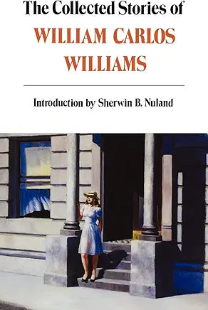 The Collected Stories of William Carlos Williams / Introduction by Sherwin B. Nuland
