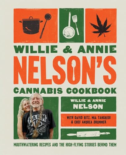 Willie and Annie Nelson's Cannabis Cookbook: Mouthwatering Recipes and the High-Flying Stories Behind Them / Wiliie and Annie Nelson