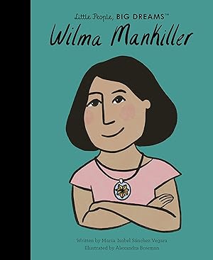 Wilma Mankiller (Little People, BIG DREAMS, 84) / Sanchez Vegara, Maria Isabel