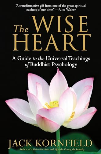 The Wise Heart: A Guide to the Universal Teachings of Buddhist Psychology / Kornfield, Jack