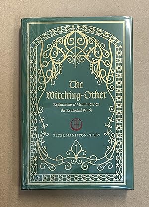 The Witching-Other: Explorations & Meditations on the Existential Witch / Hamilton-Giles, Peter
