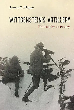 Wittgenstein's Artillery: Philosophy as Poetry / by James C. Klagge
