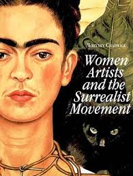 Women Artists and the Surrealist Movement / by Whitney Chadwick