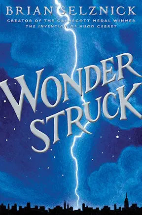 Wonderstruck / by Brian Selznick: A Novel in Words and Pictures