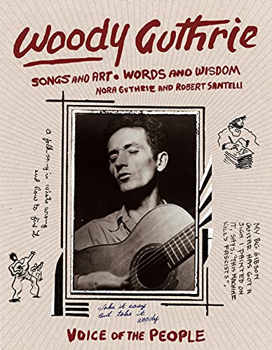 Woody Guthrie: Songs and Art, Words and Wisdom / Nora Guthrie and Robert Santinelli