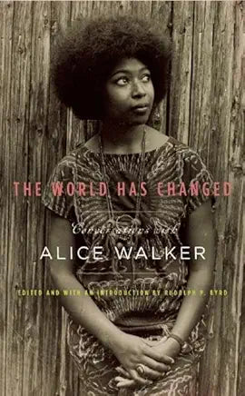 The World Has Changed: Conversations with Alice Walker / edited with an introduction by Rudolph P. Byrd