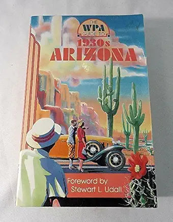 The WPA Guide to 1930s Arizona / Udall, Stewart L. (Foreword)The