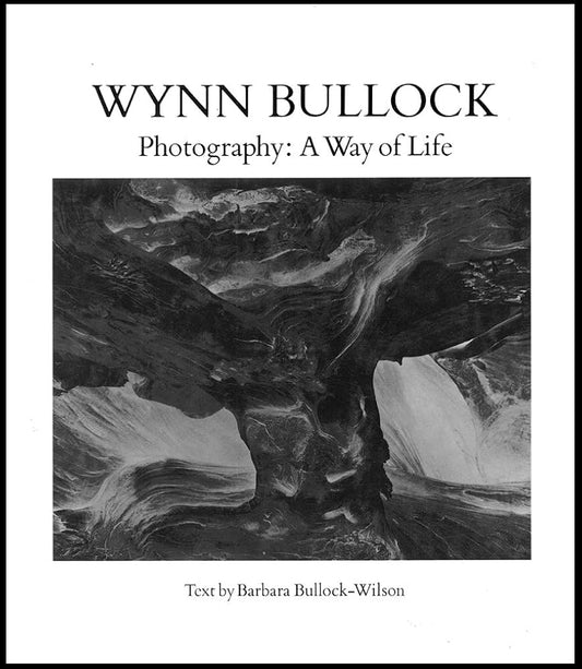 Wynn Bullock Photography: A Way of Life