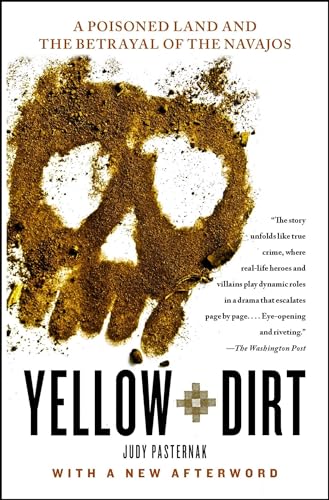 Yellow Dirt: A Poisoned Land and the Betrayal of the Navajos
