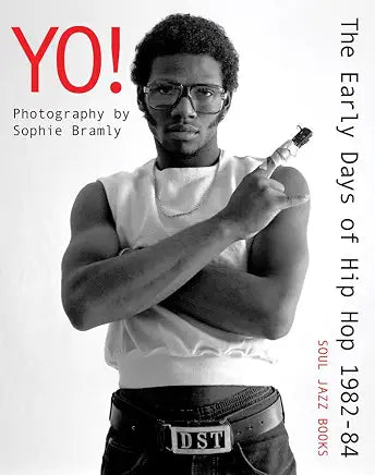 Yo! The Early Days of Hip Hop 1982–84: Photography / by Sophie Bramly by Sophie Bramly